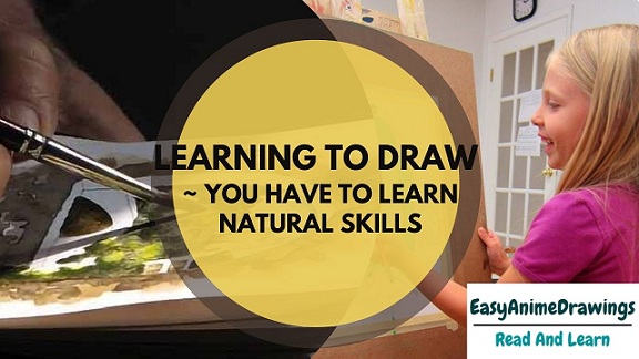 Learning to Draw - You Have to Learn Natural Skills