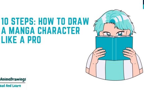 10 Steps: How to Draw a Manga Character Like A Pro